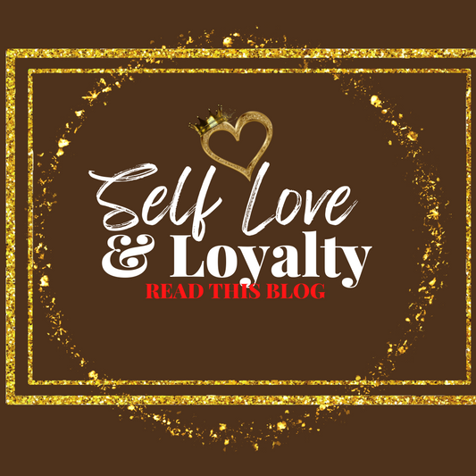 Self Love & Loyalty