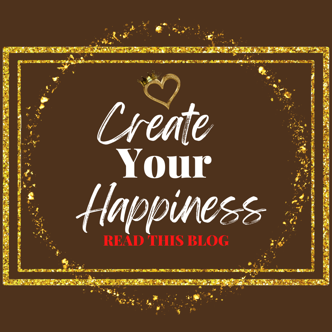 CREATE YOUR HAPPINESS